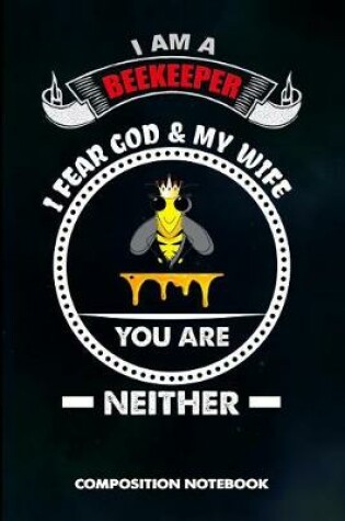 Cover of I Am a Beekeeper I Fear God and My Wife You Are Neither