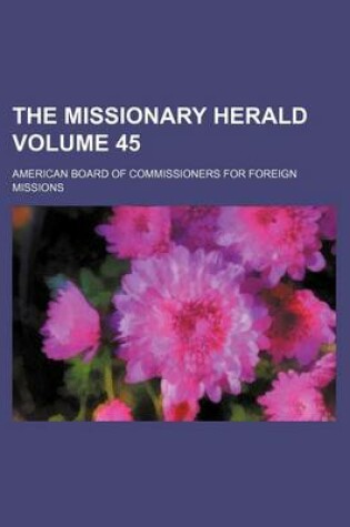 Cover of The Missionary Herald Volume 45