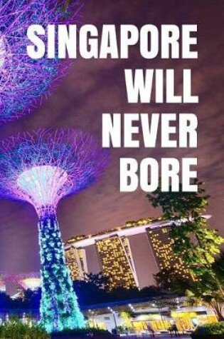 Cover of Singapore Will Never Bore