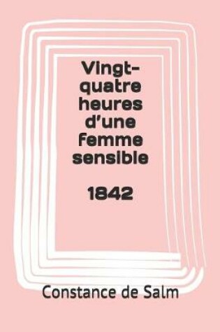 Cover of Vingt-quatre heures d'une femme sensible 1842