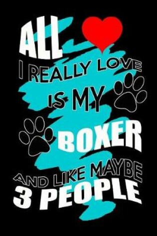 Cover of All I Really Love Is My Boxer And Like Maybe 3 People