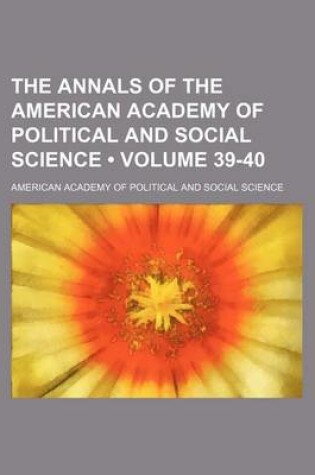 Cover of The Annals of the American Academy of Political and Social Science Volume 39-40