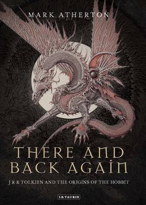 Book cover for There and Back Again: J R R Tolkien and the Origins of the Hobbit