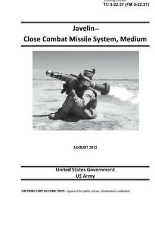 Cover of Training Circular TC 3-22.37 (FM 3-22.37) Javelin - Close Combat Missile System, Medium August 2013