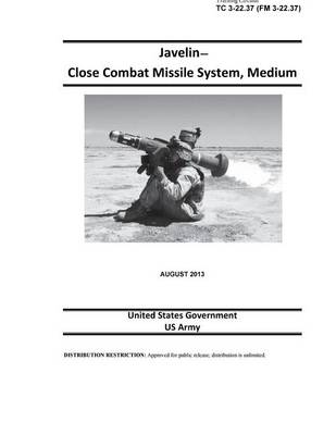 Book cover for Training Circular TC 3-22.37 (FM 3-22.37) Javelin - Close Combat Missile System, Medium August 2013