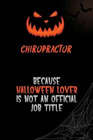 Cover of Chiropractor Because Halloween Lover Is Not An Official Job Title