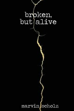 Cover of Broken, But Alive