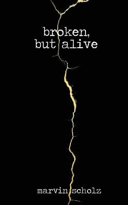 Book cover for Broken, But Alive