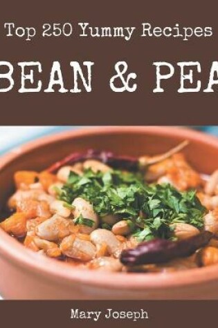 Cover of Top 250 Yummy Bean and Pea Recipes