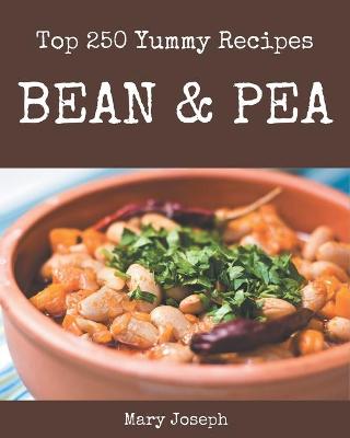 Book cover for Top 250 Yummy Bean and Pea Recipes