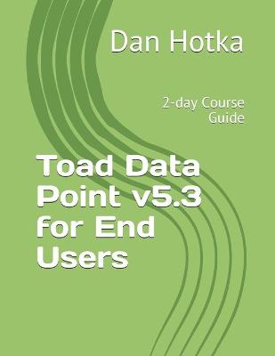 Book cover for Toad Data Point v5.3 for End Users