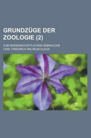 Cover of Grundzuge Der Zoologie; Zum Wissenschaftlichen Gebrauche (2)