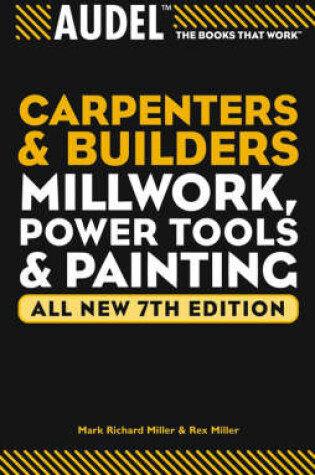 Cover of Audel Carpenter's and Builder's Millwork, Power Tool, and Painting