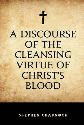 Book cover for A Discourse of the Cleansing Virtue of Christ's Blood