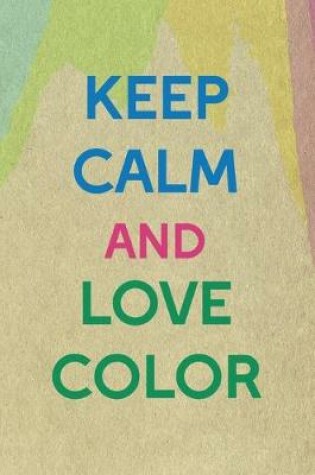 Cover of Keep Calm And Love Color