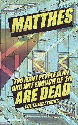 Book cover for Too Many People Alive and Not Enough of 'Em Are Dead