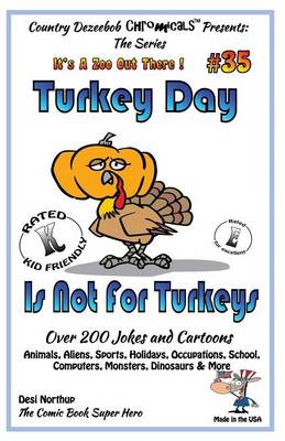 Book cover for Turkey Day Is Not For Turkey's Over 200 Jokes and Cartoons Animals, Aliens, Sports, Holidays, Occupations, School, Computers, Monsters, Dinosaurs & More- in BLACK and WHITE