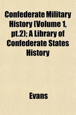 Book cover for Confederate Military History (Volume 1, PT.2); A Library of Confederate States History