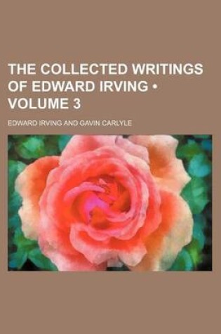 Cover of The Collected Writings of Edward Irving (Volume 3)