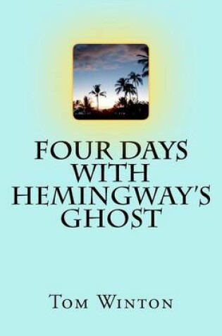 Cover of Four Days with Hemingway's Ghost