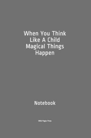 Cover of When You Think Like A Child Magical Things Happen