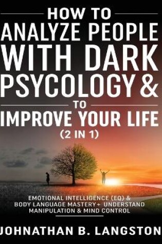 Cover of How to Analyze people with dark Psychology & to improve your life (2 in 1)