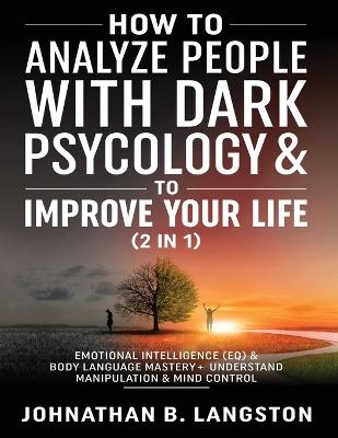 Book cover for How to Analyze people with dark Psychology & to improve your life (2 in 1)