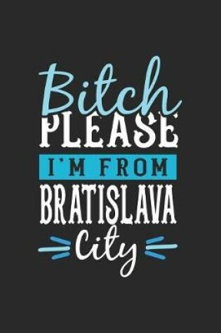 Cover of Bitch Please I'm From Bratislava City