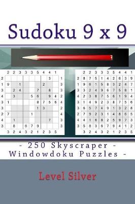 Book cover for Sudoku 9 X 9 - 250 Skyscraper - Windowdoku Puzzles - Level Silver
