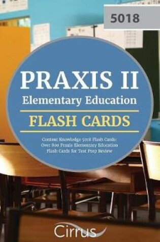 Cover of Praxis II Elementary Education Content Knowledge 5018 Flash Cards