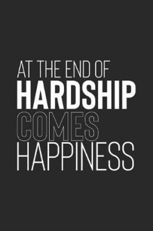 Cover of At The End Of Hardship Come Happiness