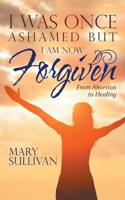 Book cover for I Was Once Ashamed but I Am Now Forgiven