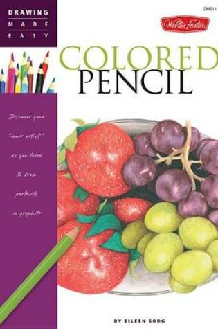 Cover of Colored Pencil: Discover Your "Inner Artist" as You Learn to Draw a Range of Popular Subjects in Colored Pencil