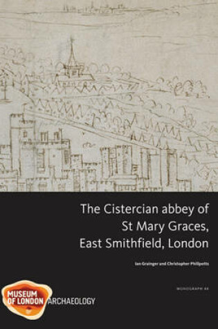 Cover of The Cistercian abbey of St Mary Graces, East Smithfield, London