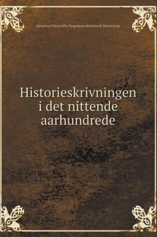 Cover of Historieskrivningen i det nittende aarhundrede