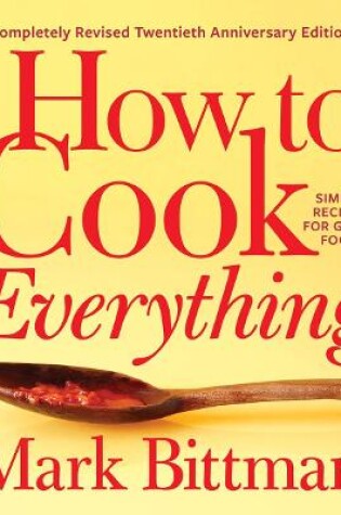 Cover of How To Cook Everything—completely Revised Twentieth Anniversary Edition