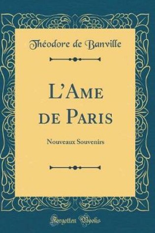 Cover of LAme de Paris: Nouveaux Souvenirs (Classic Reprint)