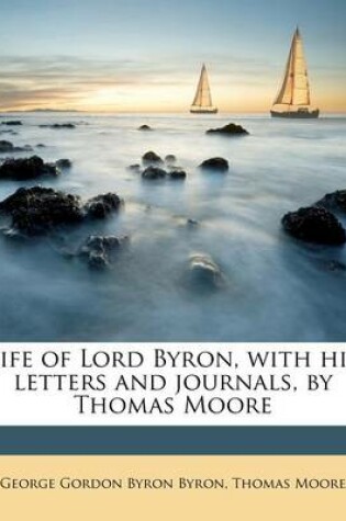 Cover of Life of Lord Byron, with His Letters and Journals, by Thomas Moore
