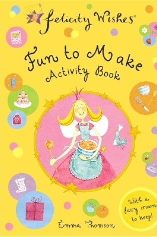 Cover of Felicity Wishes: Fun To Make Activity Book