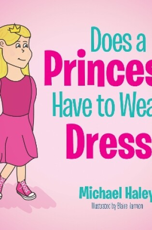 Cover of Does a Princess Have to Wear a Dress?