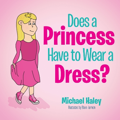 Book cover for Does a Princess Have to Wear a Dress?