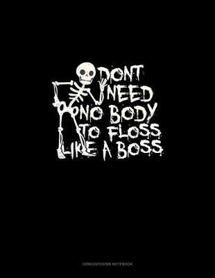 Book cover for Don't Need No Body to Floss Like a Boss