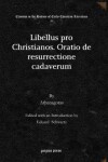 Book cover for Libellus pro Christianos. Oratio de resurrectione cadaverum