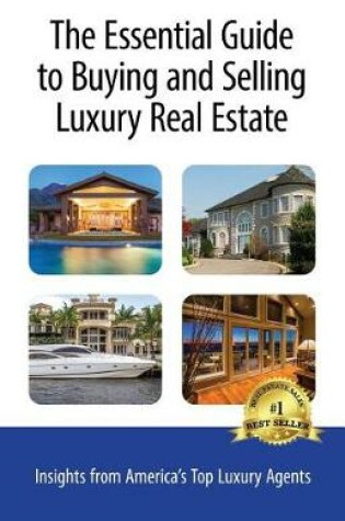 Cover of The Essential Guide to Buying and Selling Luxury Real Estate