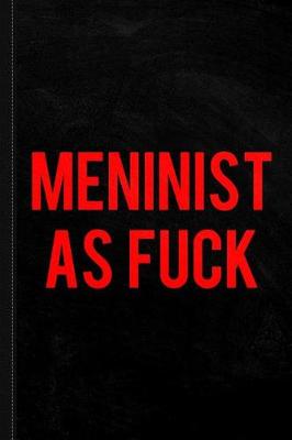 Cover of Meninist as Fuck Journal Notebook