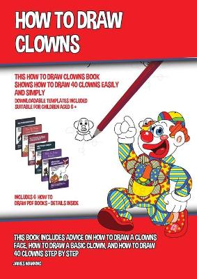 Book cover for How to Draw Clowns (This How to Draw Clowns Book Shows How to Draw 40 Clowns Easily and Simply)