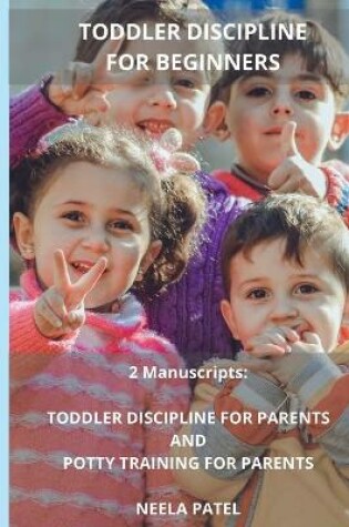 Cover of TODDLER PARENTING FOR BEGINNERS 2 Manuscripts