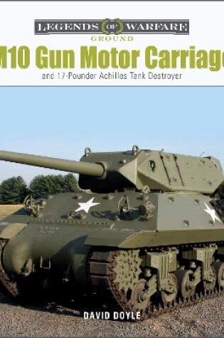 Cover of M10 Gun Motor Carriage: and the 17-Pounder Achilles Tank Destroyer