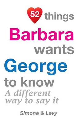 Book cover for 52 Things Barbara Wants George To Know