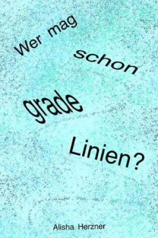 Cover of Wer mag schon grade Linien?